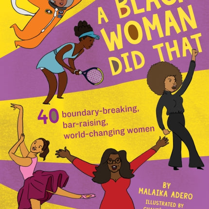 A Black Woman Did That: 40 Boundary-Breaking, Bar-Raising, World-Changing Women