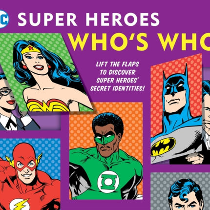 DC Super Heroes: Who's Who?, 25: Lift the Flaps to Reveal Super Heroes' Secret Identities!