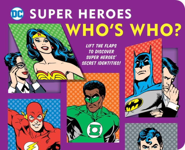 DC Super Heroes: Who's Who?, 25: Lift the Flaps to Reveal Super Heroes' Secret Identities!