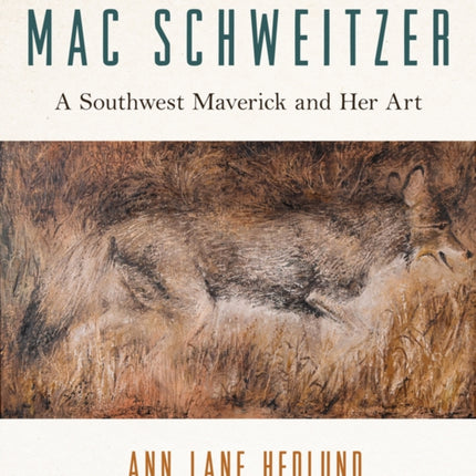 Mac Schweitzer  A Southwest Maverick and Her Art