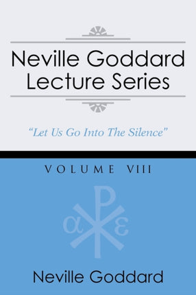 Neville Goddard Lecture Series, Volume VIII: (A Gnostic Audio Selection, Includes Free Access to Streaming Audio Book)