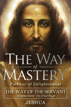The Way of Mastery, The Way of the Servant: Living the Light of Christ; Enlightenment, The Final Stage