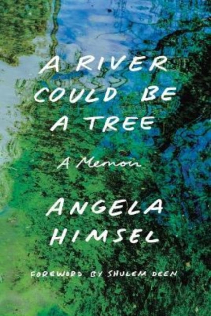 A River Could Be a Tree: A Memoir