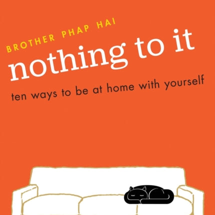 Nothing To It: Ten Ways to Be at Home with Yourself