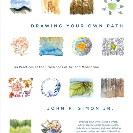 Drawing Your Own Path: 33 Practices at the Crossroads of Art and Meditation