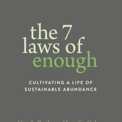 The Seven Laws of Enough: Cultivating a Life of Sustainable Abundance