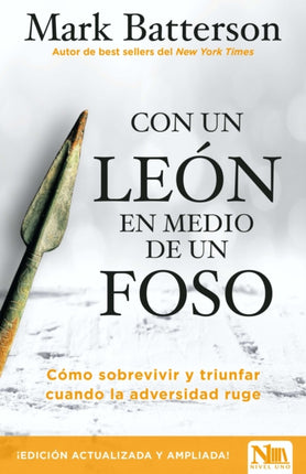 Con un león en medio de un foso / In a Pit with a Lion on a Snowy Day: How to Su rvive and Thrive When Opportunity Roars