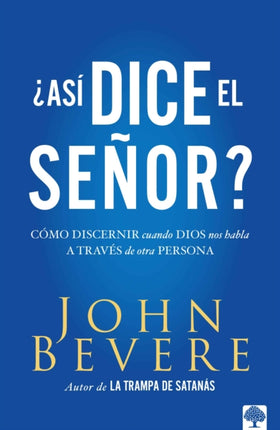 Asi dice el Señor: Cómo discernir cuando Dios nos habla a través de otra persona  / Thus Saith the Lord? How to Know When God is Speaking to You Through Anot