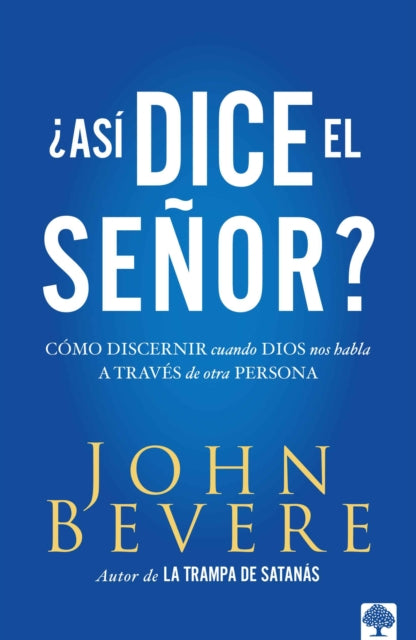 Asi dice el Señor: Cómo discernir cuando Dios nos habla a través de otra persona  / Thus Saith the Lord? How to Know When God is Speaking to You Through Anot