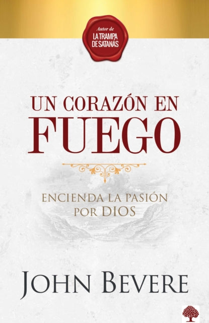 Un corazón de fuego: Encienda la pasión por Dios / A Heart Ablaze: Igniting a Pa ssion for God