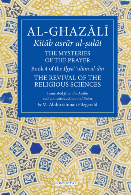 Al-Ghazali: The Mysteries of The Prayer: Book 4 of the Ilya ulum al-din