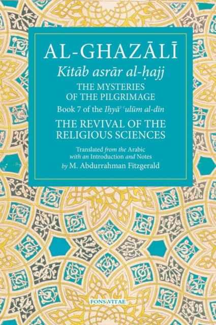 Al-Ghazali: The Mysteries of the Pilgrimage: Book 7 of the I?ya ulum al-din