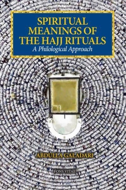 Spiritual Meanings of the Hajj Rituals: A Philological Approach