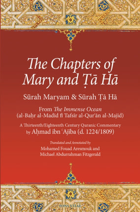 The Chapters of Mary and Ta Ha: From The Immense Ocean (al-Bahr al-Madid fi Tafsir al-Qur'an al-Majid)