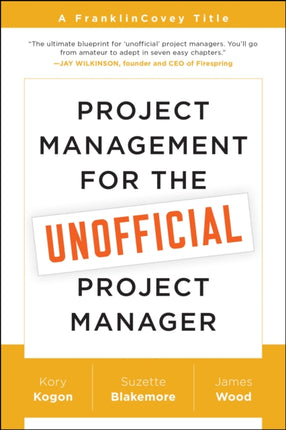 Project Management for the Unofficial Project Manager: A FranklinCovey Title