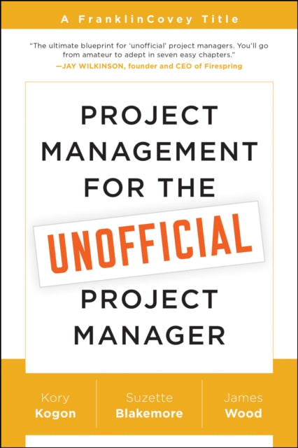 Project Management for the Unofficial Project Manager: A FranklinCovey Title