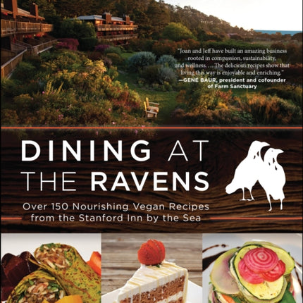 Dining at The Ravens: Over 150 Nourishing Vegan Recipes from the Stanford Inn by the Sea