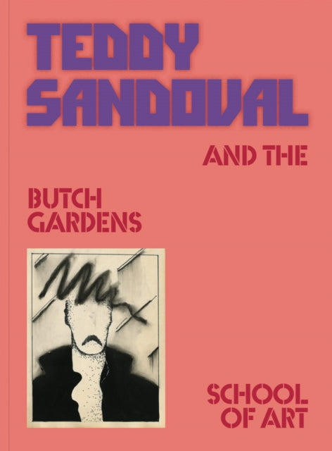 Teddy Sandoval and the Butch Gardens School of
