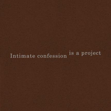 Intimate Confession Is a Project