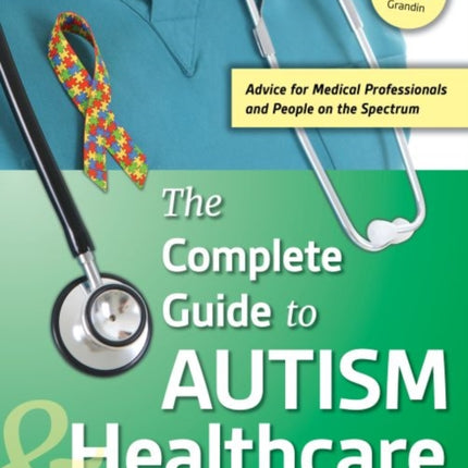 The Complete Guide to Autism & Healthcare: Advice
