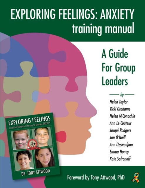 Exploring Feelings: Anxiety Training Manual: A Guide For Group Leaders