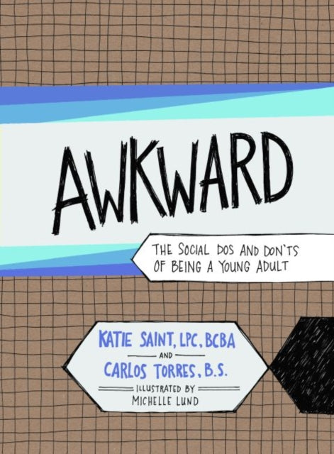 AWKWARD: The Social Dos and Don'ts of Being a