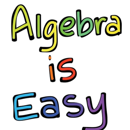 Algebra is Easy Part 1