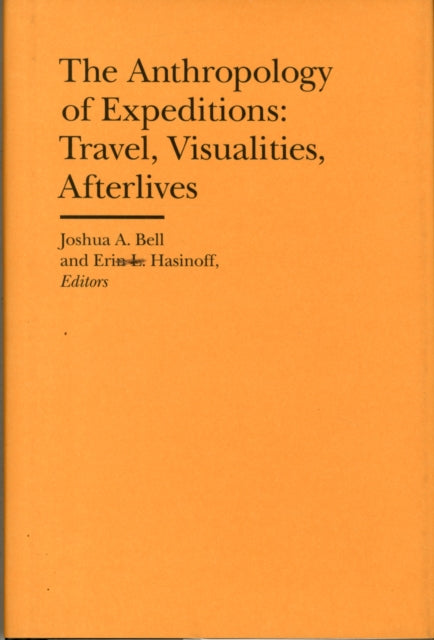 The Anthropology of Expeditions – Travel, Visualities, Afterlives