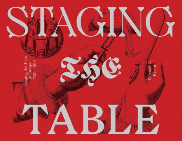 Staging the Table in Europe – 1500–1800