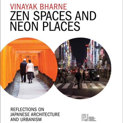 Zen Spaces & Neon Places: Reflections on Japanese Architecture and Urbanism