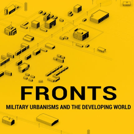 Fronts: Military Urbanisms and the Developing World