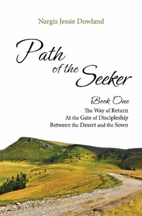 Path of the Seeker: Book One -- The Way of Return, At the Gate of Discipleship, Between the Desert & the Sown