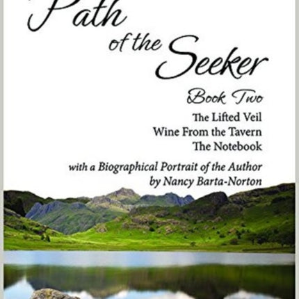 Path of the Seeker -- Book Two: The Lifted Veil, Wine From the Tavern. The Notebook, A Biographical Portrait of the Author