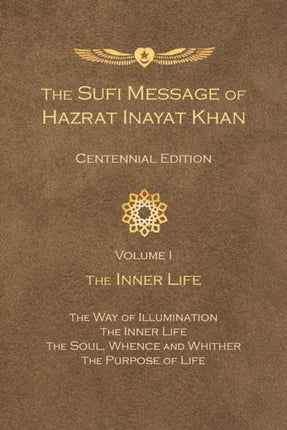 The Sufi Message of Hazrat Inayat Khan Vol. 1 Centennial Edition: The Inner Life