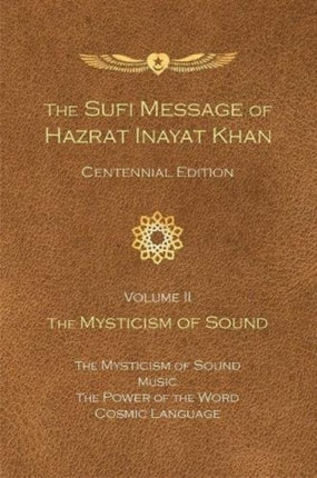 The Sufi Message of Hazrat Inayat Khan Vol. 2 Centennial Edition: The Mysticism of Sound