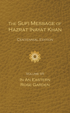 The Sufi Message of Hazrat Inayat Khan Vol. 7 Centennial Edition