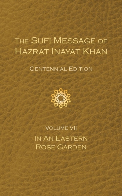 The Sufi Message of Hazrat Inayat Khan Vol. 7 Centennial Edition