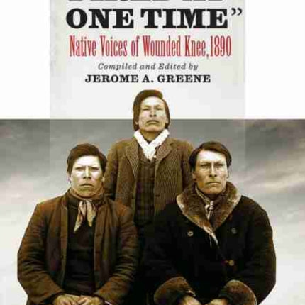 All Guns Fired At One Time: Native Voices of