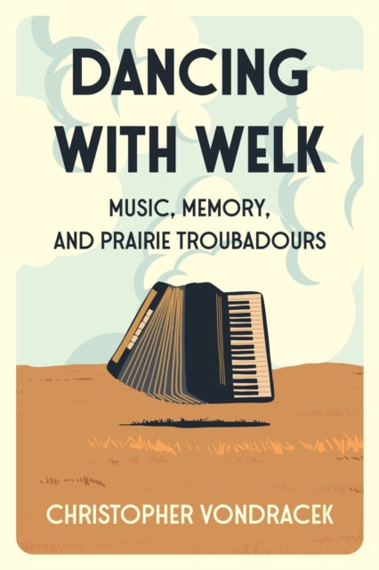 Dancing With Welk: Music, Memory, and Prairie