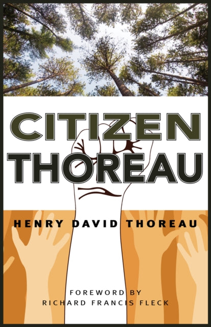 Citizen Thoreau: Walden, Civil Disobedience, Life