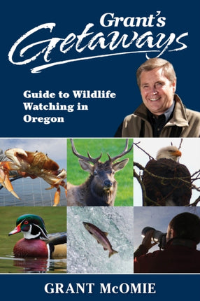 Grant's Getaways: Guide to Wildlife Watching in
