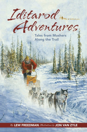 Iditarod Adventures: Tales from Mushers Along the