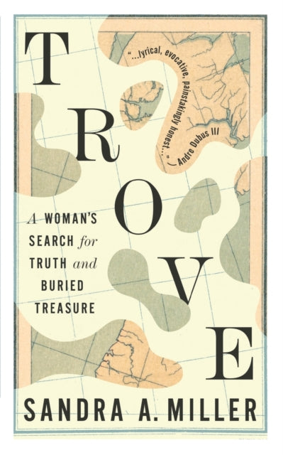 Trove: A Woman's Search for Truth and Buried Treasure