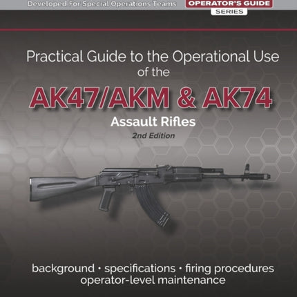 Practical Guide to the Operational Use of the AK-47/AK74 Rifle