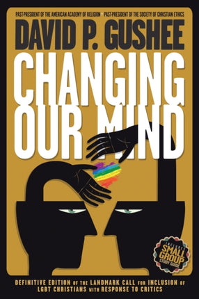 Changing Our Mind: Definitive 3rd Edition of the Landmark Call for Inclusion of LGBTQ Christians with Response to Critics