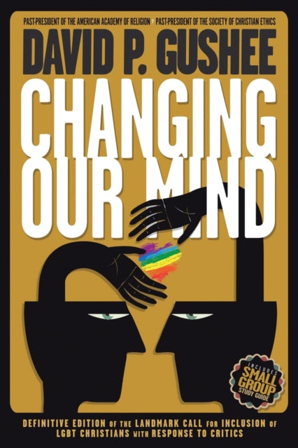 Changing Our Mind: Definitive 3rd Edition of the Landmark Call for Inclusion of LGBTQ Christians with Response to Critics