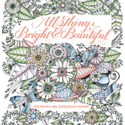 All Things Bright & Beautiful: Coloring the Inspiring Hymn