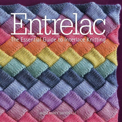 Entrelac: The Essential Guide to Interlace Knitting