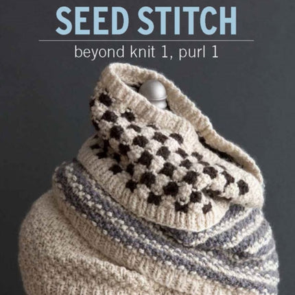 Seed Stitch: Beyond Knit 1, Purl 1