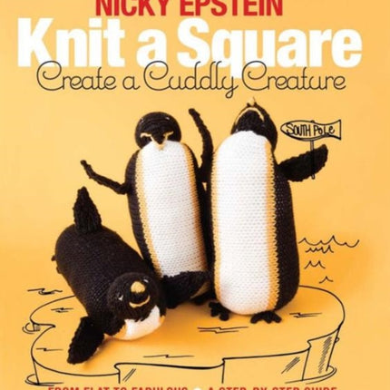 Knit a Square, Create a Cuddly Creature: From Flat to Fabulous - A Step-by-Step Guide